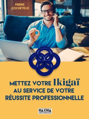 cover image of Mettez votre Ikigaï au service de votre réussite professionnelle